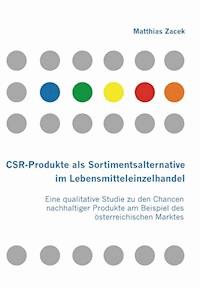 CSR-Produkte als Sortimentsalternative im Lebensmitteleinzelhandel - Matthias Zacek - E-Book