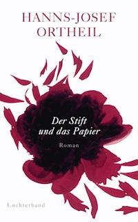 Der Stift und das Papier - Hanns-Josef Ortheil - E-Book