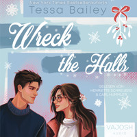 Wreck the Halls - Tessa Bailey - Hörbuch