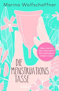 Die Menstruationstasse - Marina Wolfschaffner - E-Book