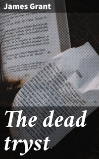 The dead tryst - James Grant - E-Book