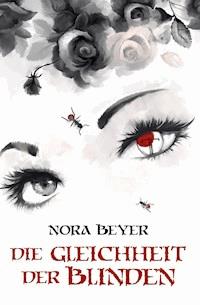 Die Gleichheit der Blinden - Nora Beyer - E-Book