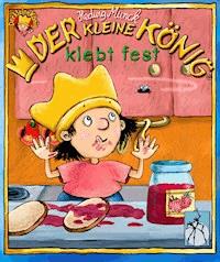 Der kleine König klebt fest - Hedwig Munck - E-Book
