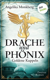 DRACHE UND PHÖNIX - Band 2: Goldene Kuppeln - Angelika Monkberg - E-Book