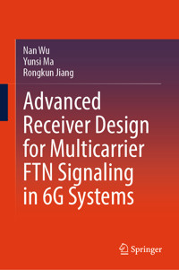 Advanced Receiver Design for Multicarrier FTN Signaling in 6G Systems - Nan Wu - E-Book
