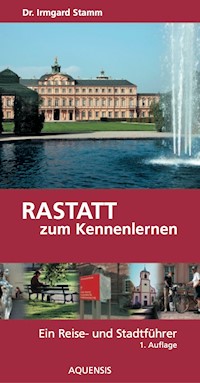 Rastatt zum Kennenlernen - Irmgard Stamm - E-Book