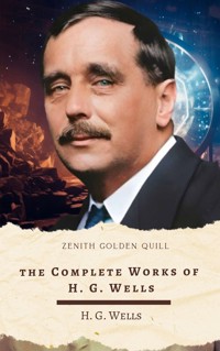 The Complete Works of H. G. Wells - H G Wells - E-Book