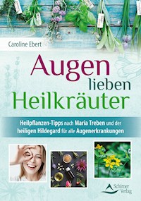 Augen lieben Heilkräuter - Caroline Ebert - E-Book
