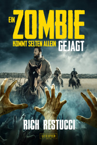 EIN ZOMBIE KOMMT SELTEN ALLEIN 3: GEJAGT - Rich Restucci - E-Book