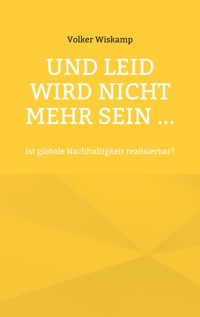 Und Leid wird nicht mehr sein ... - Volker Wiskamp - E-Book