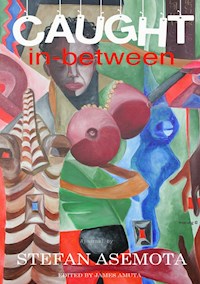 Caught In-Between - Stefan Asemota - E-Book