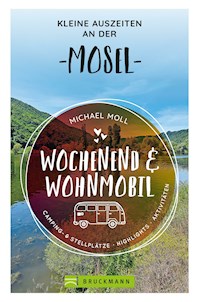 Wochenend und Wohnmobil - Kleine Auszeiten an der Mosel - Michael Moll - E-Book