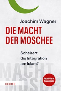 Die Macht der Moschee - Joachim Wagner - E-Book