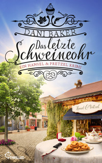 Das letzte Schweineohr. Ein Hansel & Pretzel Krimi - Dani Baker - E-Book