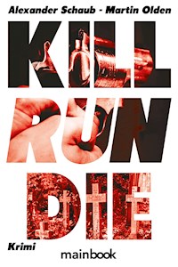 Kill Run Die - Alexander Schaub - E-Book