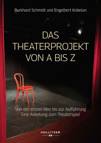 Das Theaterprojekt von A bis Z - Burkhard Schmidt - E-Book