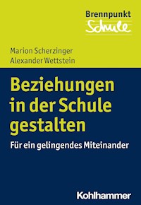 Beziehungen in der Schule gestalten - Alexander Wettstein - E-Book