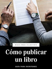 Cómo publicar un libro - Miguel Ángel Villar Pinto - E-Book