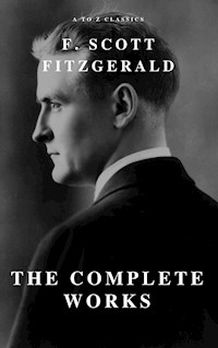 The Complete Works of F. Scott Fitzgerald - F.Scott Fitzgerald - E-Book