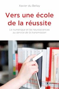 Vers une école de la réussite - Xavier du Bellay - E-Book