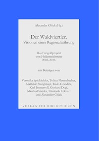 Der Waldviertler. Visionen einer Regionalwährung - Alexander Glück - E-Book