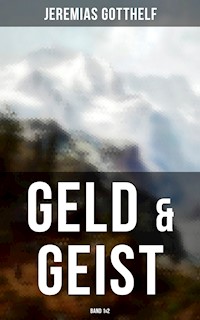 Geld & Geist (Band 1&2) - Jeremias Gotthelf - E-Book