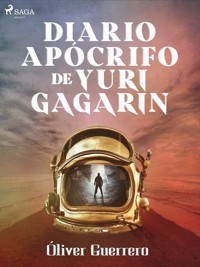 Diario apócrifo de Yuri Gagarin - Óliver Guerrero - E-Book