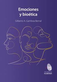 Emociones y bioética - Gilberto Gamboa Bernal - E-Book