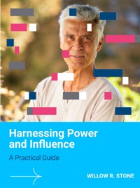 Harnessing Power and Influence - Willow R. Stone - E-Book
