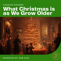 What Christmas is as We Grow Older - Charles Dickens. - Hörbuch