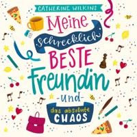 Meine schrecklich beste Freundin und das absolute Chaos (Meine schrecklich beste Freundin 2) - Catherine Wilkins - Hörbuch