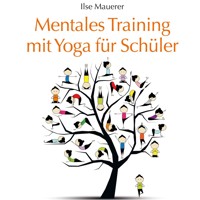 Mentales Training mit Yoga für Schüler (Ungekürzt) - Ilse Mauerer - Hörbuch