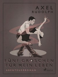 Fünf Groschen für mein Leben - Axel Rudolph - E-Book