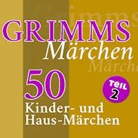 Grimms Märchen, Teil 2 - Gebrüder Grimm - Hörbuch