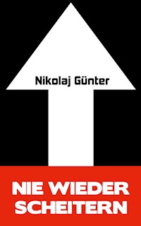 Nie wieder scheitern! - Nikolaj Günter - E-Book