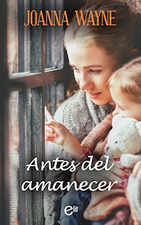 Antes del amanecer - Joanna Wayne - E-Book