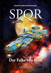 SPQR - Der Falke von Rom: Teil 13 Legatus - Sascha Rauschenberger - E-Book