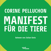 Manifest für die Tiere (Ungekürzte Lesung) - Corine Pelluchon - Hörbuch