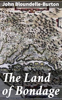 The Land of Bondage - John Bloundelle-burton - E-Book