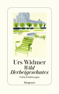 Wild Herbeigesehntes - Urs Widmer - E-Book