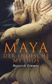 Maya der indische Mythos - Heinrich Zimmer - E-Book