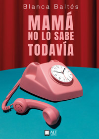 Mamá no lo sabe todavía - Blanca Baltés - E-Book