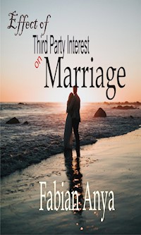 Effects of Third Party Interest on Marriage - Fabian Anya - E-Book