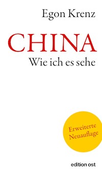 CHINA. Wie ich es sehe - Egon Krenz - E-Book