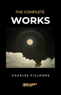 The complete works Charles Fillmore - Charles Fillmore - E-Book