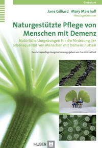 Naturgestützte Pflege von Menschen mit Demenz - Jane Gilliard - E-Book