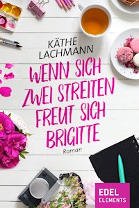 Wenn zwei sich streiten, freut sich Brigitte - Käthe Lachmann - E-Book