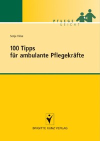 100 Tipps für ambulante Pflegekräfte - Sonja Fröse - E-Book