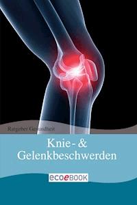 Knie- & Gelenkbeschwerden - - E-Book