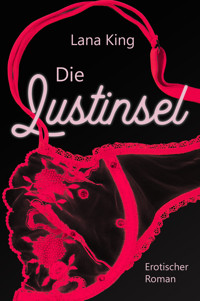 Die Lustinsel - Lana King - E-Book